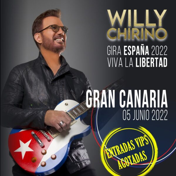 la Gira de Willy Chirino VIVA LA LIBERTAD 2022, compra tus entradas para el concierto en Gran Canaria